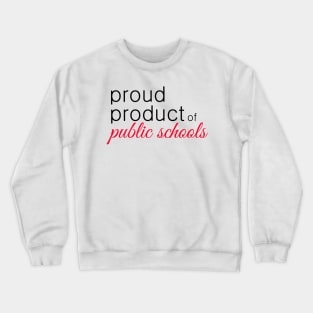 Proud Product of Public Schools- red Crewneck Sweatshirt